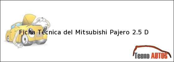 Ficha Técnica del <i>Mitsubishi Pajero 2.5 D</i>