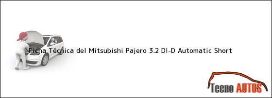 Ficha Técnica del Mitsubishi Pajero 3.2 DI-D Automatic Short