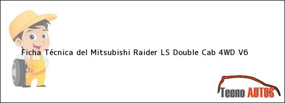 Ficha Técnica del <i>Mitsubishi Raider LS Double Cab 4WD V6</i>