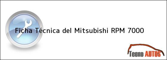 Ficha Técnica del <i>Mitsubishi RPM 7000</i>