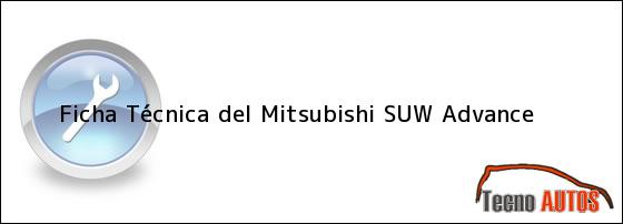 Ficha Técnica del <i>Mitsubishi SUW Advance</i>