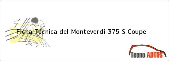 Ficha Técnica del <i>Monteverdi 375 S Coupe</i>
