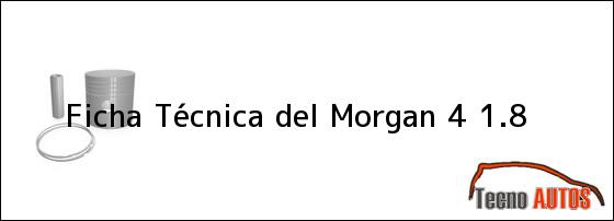 Ficha Técnica del <i>Morgan 4 1.8</i>