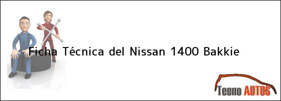 Ficha Técnica del Nissan 1400 Bakkie