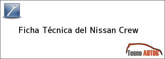 Ficha Técnica del <i>Nissan Crew</i>