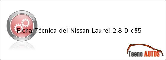 Ficha Técnica del <i>Nissan Laurel 2.8 D c35</i>
