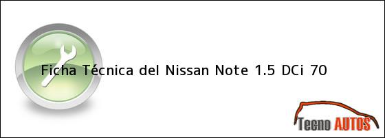 Ficha Técnica del <i>Nissan Note 1.5 DCi 70</i>