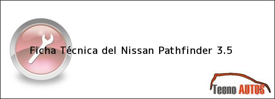 Ficha Técnica del <i>Nissan Pathfinder 3.5</i>