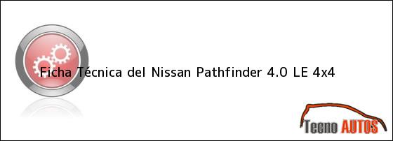 Ver ficha tecnica del nissan pathfinder 40 le 4x4 Ficha Técnica del <i>Nissan Pathfinder 4.0 LE 4x4</i>