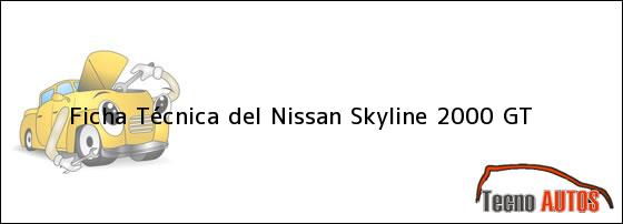 Ficha Técnica del <i>Nissan Skyline 2000 GT</i>