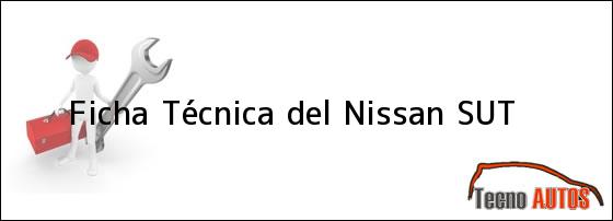 Ficha Técnica del <i>Nissan SUT</i>