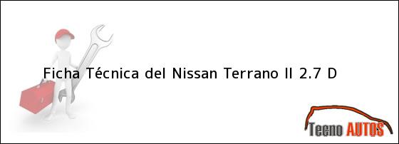 Ficha Técnica del <i>Nissan Terrano II 2.7 D</i>