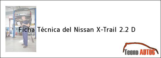 Ficha Técnica del Nissan X-Trail 2.2 D