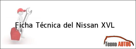 Ficha Técnica del Nissan XVL