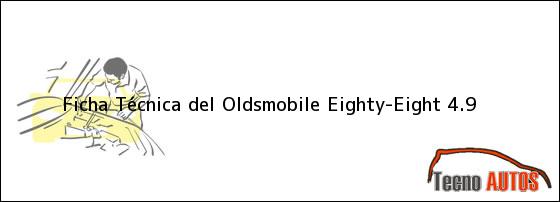 Ficha Técnica del <i>Oldsmobile Eighty-Eight 4.9</i>