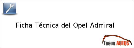 Ficha Técnica del <i>Opel Admiral</i>