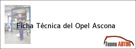Ficha Técnica del <i>Opel Ascona</i>