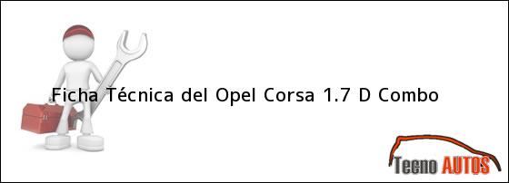 Ficha Técnica del <i>Opel Corsa 1.7 D Combo</i>