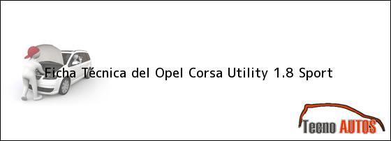 Ficha Técnica del Opel Corsa Utility 1.8 Sport