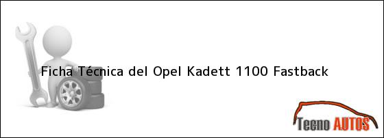 Ficha Técnica del Opel Kadett 1100 Fastback