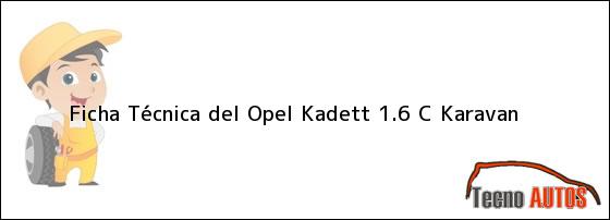 Ficha Técnica del <i>Opel Kadett 1.6 C Karavan</i>