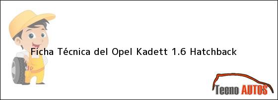Ficha Técnica del Opel Kadett 1.6 Hatchback