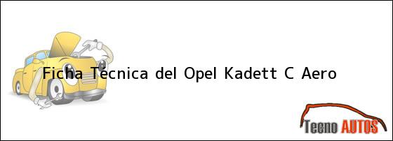 Ficha Técnica del <i>Opel Kadett C Aero</i>