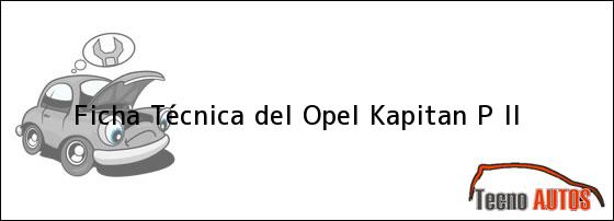 Ficha Técnica del Opel Kapitan P II