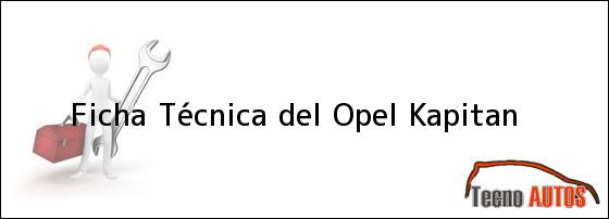 Ficha Técnica del <i>Opel Kapitan</i>