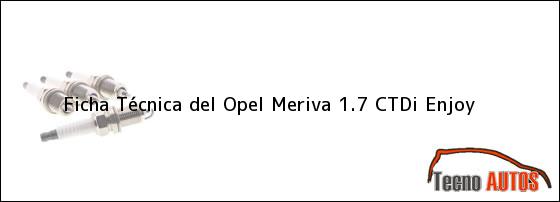 Ficha Técnica del <i>Opel Meriva 1.7 CTDi Enjoy</i>