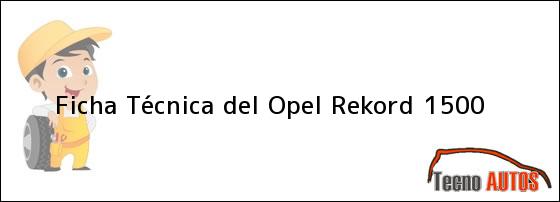 Ficha Técnica del Opel Rekord 1500