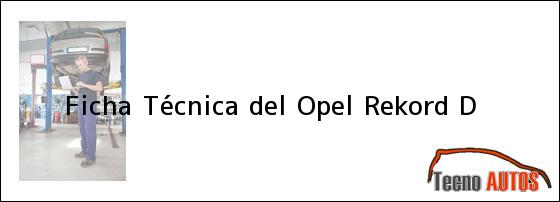Ficha Técnica del <i>Opel Rekord D</i>