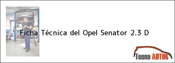 Ficha Técnica del <i>Opel Senator 2.3 D</i>