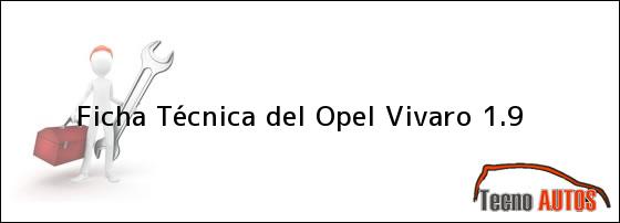 Ver ficha tecnica del opel vivaro 19 Ficha Técnica del <i>Opel Vivaro 1.9</i>