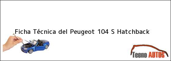 Ficha Técnica del <i>Peugeot 104 S Hatchback</i>