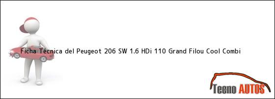 Ver ficha tecnica del peugeot 206 sw 16 hdi 110 grand filou cool combi Ficha Técnica del <i>Peugeot 206 SW 1.6 HDi 110 Grand Filou Cool Combi</i>