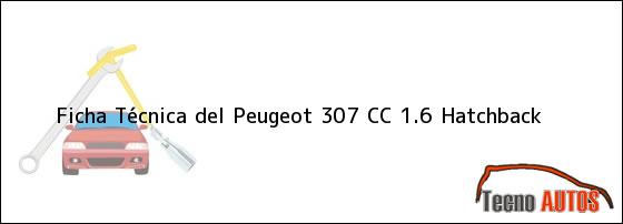 Ficha Técnica del <i>Peugeot 307 CC 1.6 Hatchback</i>