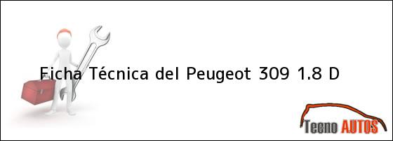 Ficha Técnica del <i>Peugeot 309 1.8 D</i>
