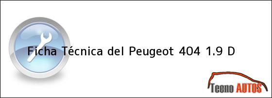 Ficha Técnica del <i>Peugeot 404 1.9 D</i>