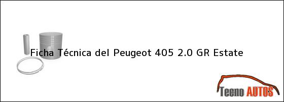 Ficha Técnica del <i>Peugeot 405 2.0 GR Estate</i>