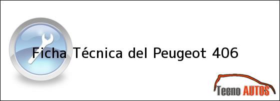 Ficha Técnica del <i>Peugeot 406</i>