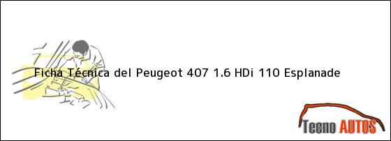 Ficha Técnica del <i>Peugeot 407 1.6 HDi 110 Esplanade</i>