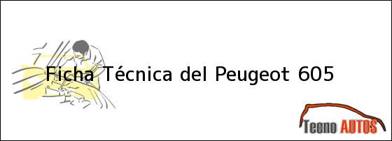 Ficha Técnica del <i>Peugeot 605</i>