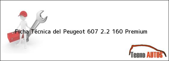 Ficha Técnica del <i>Peugeot 607 2.2 160 Premium</i>