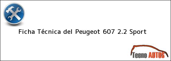 Ficha Técnica del <i>Peugeot 607 2.2 Sport</i>
