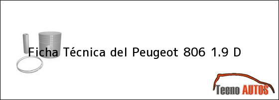 Ficha Técnica del <i>Peugeot 806 1.9 D</i>