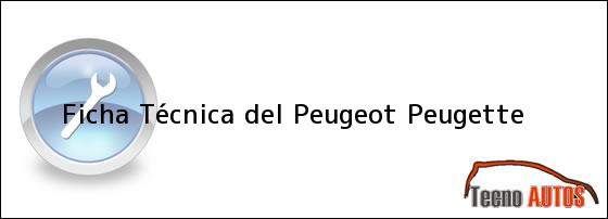 Ficha Técnica del <i>Peugeot Peugette</i>