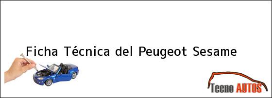 Ficha Técnica del <i>Peugeot Sesame</i>