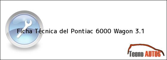 Ficha Técnica del <i>Pontiac 6000 Wagon 3.1</i>