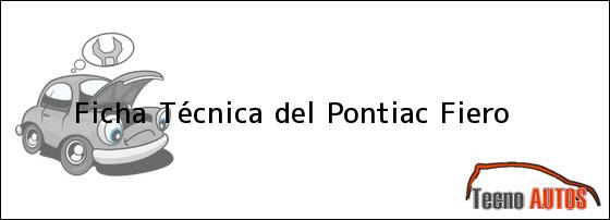 Ver ficha tecnica del pontiac fiero Ficha Técnica del <i>Pontiac Fiero</i>